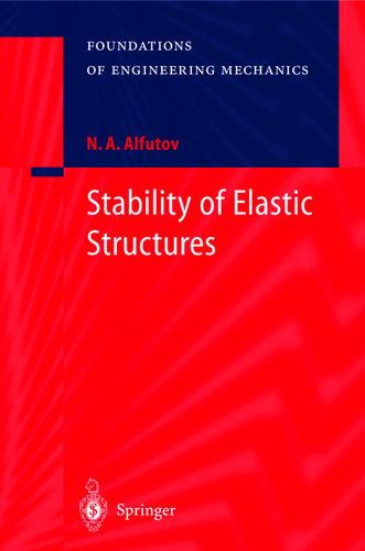 Stability of Elastic Structures (Foundations of Engineering Mechanics) book cover by N.A. Alfutov