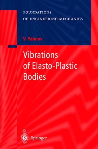 Vibrations of Elasto-Plastic Bodies (Foundations of Engineering Mechanics) book cover by Vladimir Palmov