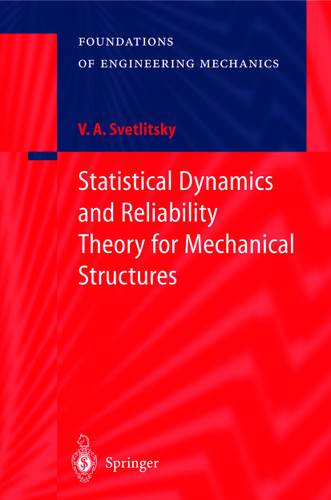 Statistical Dynamics and Reliability Theory for Mechanical Structures (Foundations of Engineering Mechanics) book cover by Valery A. Svetlitsky