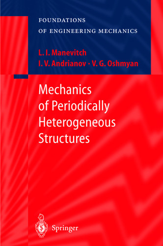 Mechanics of Periodically Heterogeneous Structures (Foundations of Engineering Mechanics) book cover by L.I. Manevitch, I.V. Andrianov, V.G. Oshmyan