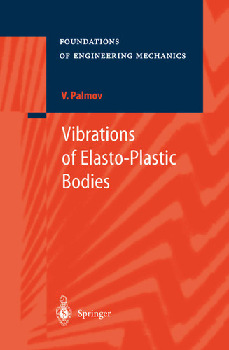 Vibrations of Elasto-Plastic Bodies (Foundations of Engineering Mechanics) book cover by Vladimir Palmov