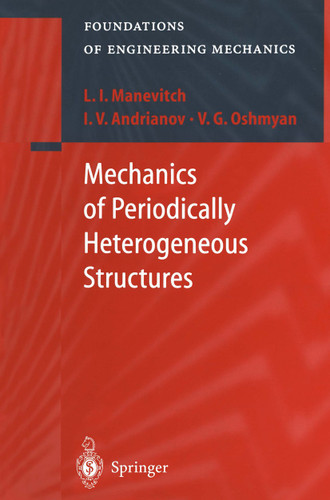 Mechanics of Periodically Heterogeneous Structures (Foundations of Engineering Mechanics) book cover by L.I. Manevitch, I.V. Andrianov, V.G. Oshmyan