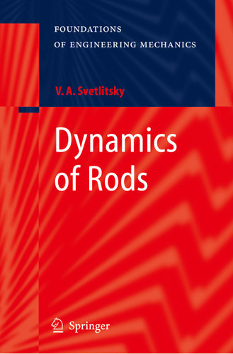 Dynamics of Rods (Foundations of Engineering Mechanics) book cover by Valery A. Svetlitsky