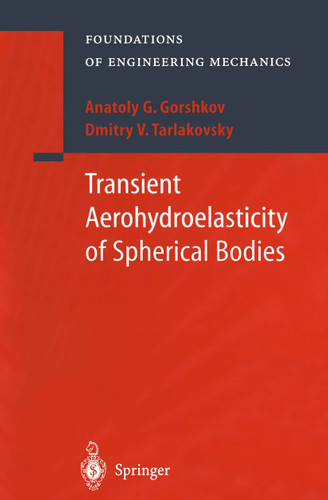 Transient Aerohydroelasticity of Spherical Bodies (Foundations of Engineering Mechanics) book cover by A.G. Gorshkov, D.V. Tarlakovsky