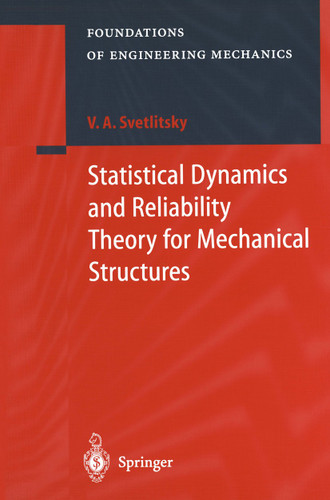 Statistical Dynamics and Reliability Theory for Mechanical Structures (Foundations of Engineering Mechanics) book cover by Valery A. Svetlitsky