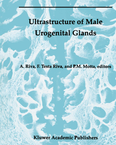 Ultrastructure of the Male Urogenital Glands: Prostate, Seminal Vesicles, Urethral, and Bulbourethral Glands (Electron Microscopy in Biology and Medicine #11) book cover by 