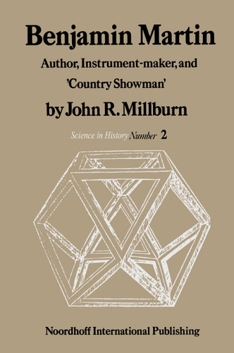 Benjamin Martin: Author, Instrument-Maker, and ‘Country Showman’ (History of Science #2) book cover by J.R. Millburn