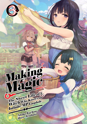 Making Magic: The Sweet Life of a Witch Who Knows an Infinite MP Loophole: Volume 3 (Light Novel) (Making Magic: The Sweet Life of a Witch Who Knows an Infinite MP Loophole (Light Novel) #3) book cover by Aloha Zachou