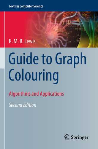 Guide to Graph Colouring: Algorithms and Applications (Texts in Computer Science) book cover by R. M. R. Lewis