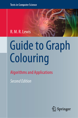 Guide to Graph Colouring: Algorithms and Applications (Texts in Computer Science) book cover by R. M. R. Lewis