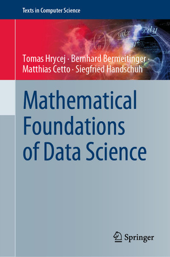 Mathematical Foundations of Data Science (Texts in Computer Science) book cover by Tomas Hrycej, Bernhard Bermeitinger, Matthias Cetto, Siegfried Handschuh