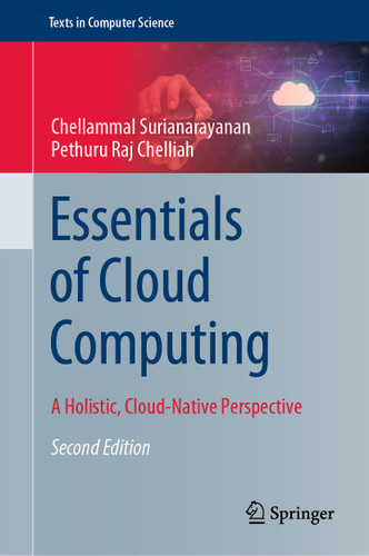 Essentials of Cloud Computing: A Holistic, Cloud-Native Perspective (Texts in Computer Science) book cover by Chellammal Surianarayanan, Pethuru Raj Chelliah