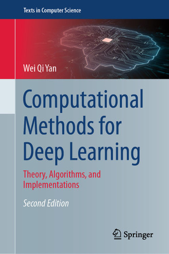 Computational Methods for Deep Learning: Theory, Algorithms, and Implementations (Texts in Computer Science) book cover by Wei Qi Yan