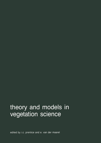 Theory and models in vegetation science: Proceedings of Symposium, Uppsala, July 8–13, 1985 (Advances in Vegetation Science #8) book cover by 