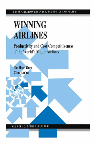 Winning Airlines: Productivity and Cost Competitiveness of the World’s Major Airlines (Transportation Research, Economics and Policy) book cover by Tae Hoon Oum, Chunyan Yu