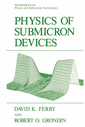 Physics of Submicron Devices (Microdevices) book cover by David K. Ferry, Robert O. Grondin