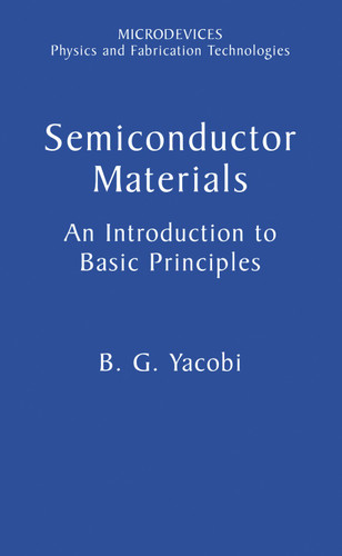 Semiconductor Materials: An Introduction to Basic Principles (Microdevices) book cover by B.G. Yacobi