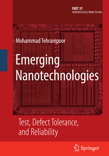 Emerging Nanotechnologies: Test, Defect Tolerance, and Reliability (Frontiers in Electronic Testing #37) book cover by 