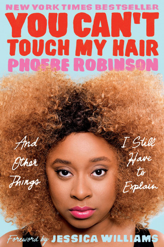 You Can't Touch My Hair: And Other Things I Still Have to Explain book cover by Phoebe Robinson