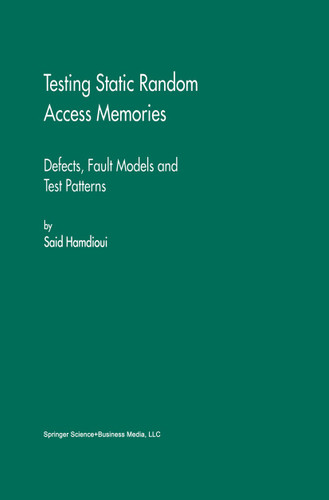 Testing Static Random Access Memories: Defects, Fault Models and Test Patterns (Frontiers in Electronic Testing #26) book cover by Said Hamdioui