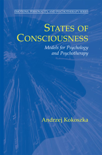 States of Consciousness: Models for Psychology and Psychotherapy (Emotions, Personality, and Psychotherapy) book cover by Andrzej Kokoszka