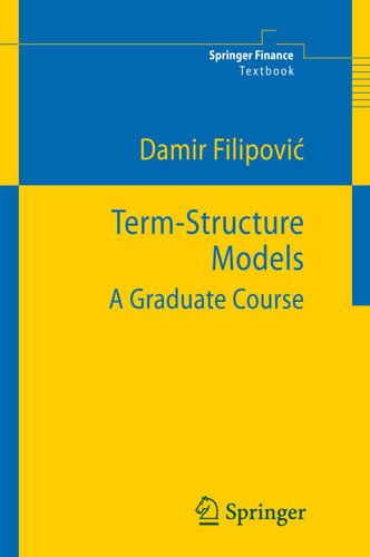 Term-Structure Models: A Graduate Course (Springer Finance) book cover by Damir Filipovic