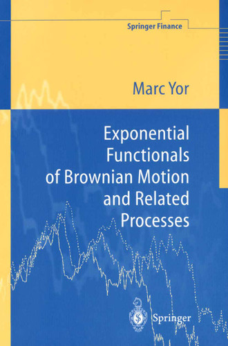 Exponential Functionals of Brownian Motion and Related Processes (Springer Finance) book cover by Marc Yor
