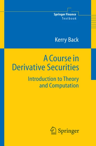 A Course in Derivative Securities: Introduction to Theory and Computation (Springer Finance) book cover by Kerry Back