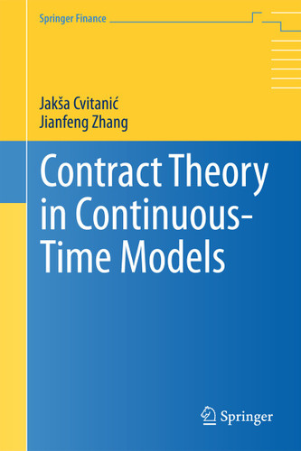 Contract Theory in Continuous-Time Models (Springer Finance) book cover by Jakša Cvitanic, Jianfeng Zhang