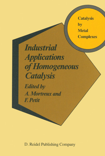 Industrial Applications of Homogeneous Catalysis (Catalysis by Metal Complexes #10) book cover by 