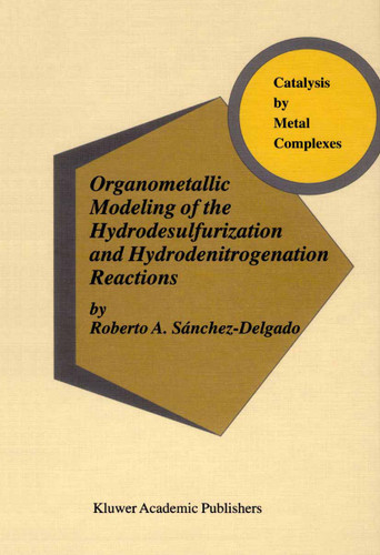 Organometallic Modeling of the Hydrodesulfurization and Hydrodenitrogenation Reactions (Catalysis by Metal Complexes #24) book cover by Robert A. Sánchez-Delgado