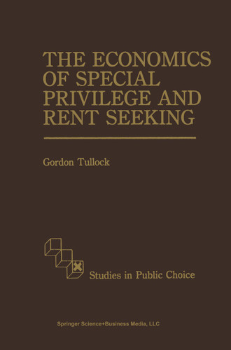The Economics of Special Privilege and Rent Seeking (Studies in Public Choice #5) book cover by G. Tullock