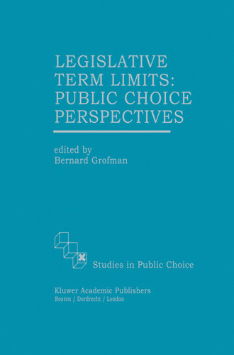 Legislative Term Limits: Public Choice Perspectives (Studies in Public Choice #10) book cover by 
