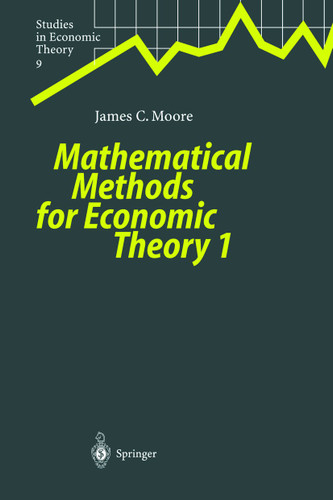 Mathematical Methods for Economic Theory 1 (Studies in Economic Theory #9) book cover by James C. Moore