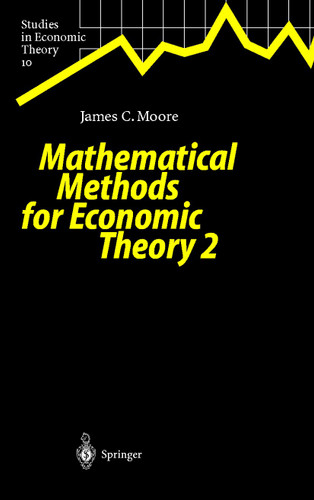 Mathematical Methods for Economic Theory 2 (Studies in Economic Theory #10) book cover by James C. Moore