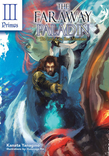 The Faraway Paladin: The Lord of the Rust Mountains: Primus (Light Novel) (The Faraway Paladin (Light Novel) #3) book cover by Kanata Yanagino