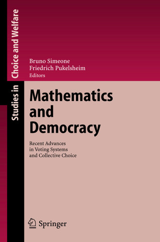 Mathematics and Democracy: Recent Advances in Voting Systems and Collective Choice (Studies in Choice and Welfare) book cover by 