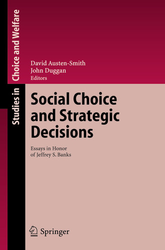 Social Choice and Strategic Decisions: Essays in Honor of Jeffrey S. Banks (Studies in Choice and Welfare) book cover by 
