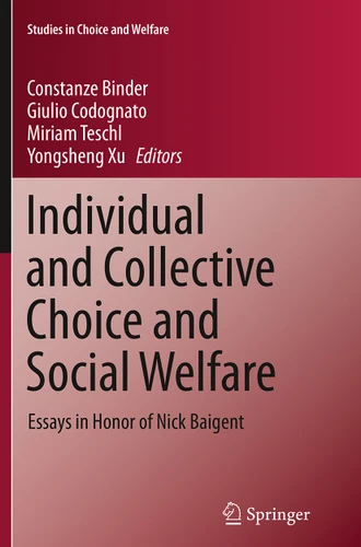 Individual and Collective Choice and Social Welfare: Essays in Honor of Nick Baigent (Studies in Choice and Welfare) book cover by 