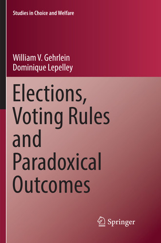 Elections, Voting Rules and Paradoxical Outcomes (Studies in Choice and Welfare) book cover by William V. Gehrlein, Dominique Lepelley