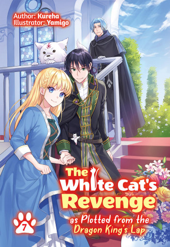 The White Cat's Revenge as Plotted from the Dragon King's Lap: Volume 7 (Light Novel) book cover by Kureha