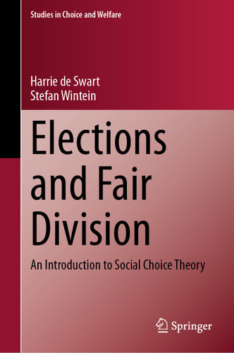 Elections and Fair Division: An Introduction to Social Choice Theory (Studies in Choice and Welfare) book cover by Harrie de Swart, Stefan Wintein
