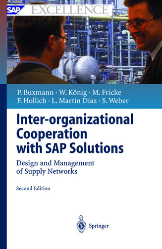 Inter-organizational Cooperation with SAP Solutions: Design and Management of Supply Networks (SAP Excellence) book cover by Peter Buxmann, Wolfgang König, Markus Fricke, Franz Hollich, Luis Martin Diaz, Sascha Weber