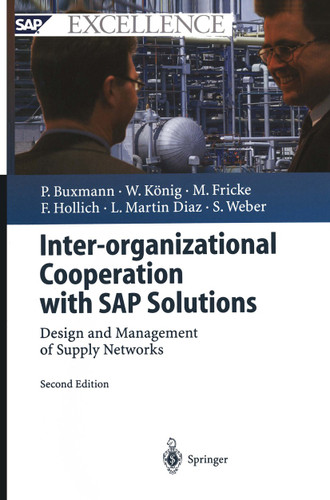 Inter-organizational Cooperation with SAP Solutions: Design and Management of Supply Networks (SAP Excellence) book cover by Peter Buxmann, Wolfgang König, Markus Fricke, Franz Hollich, Luis Martin Diaz, Sascha Weber