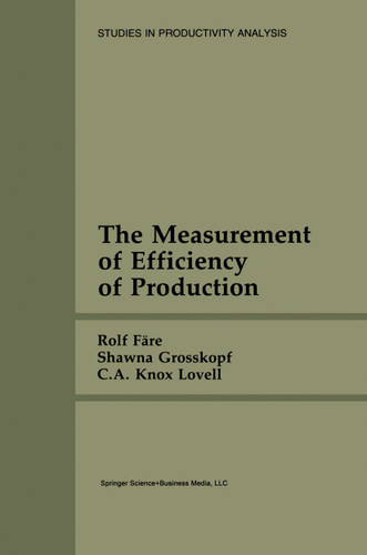 The Measurement of Efficiency of Production (Studies in Productivity Analysis #6) book cover by Rolf Färe, Shawna Grosskopf, C.A. Knox Lovell