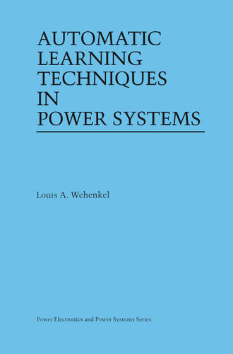 Automatic Learning Techniques in Power Systems (Power Electronics and Power Systems) book cover by Louis A. Wehenkel