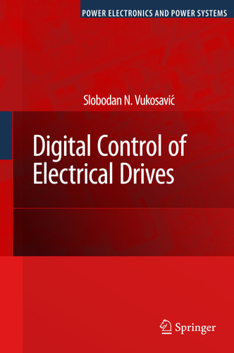 Digital Control of Electrical Drives (Power Electronics and Power Systems) book cover by Slobodan N. Vukosavic
