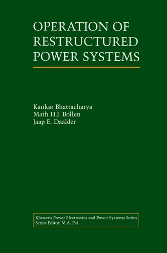 Operation of Restructured Power Systems (Power Electronics and Power Systems) book cover by Kankar Bhattacharya, Math H.J. Bollen, Jaap E. Daalder