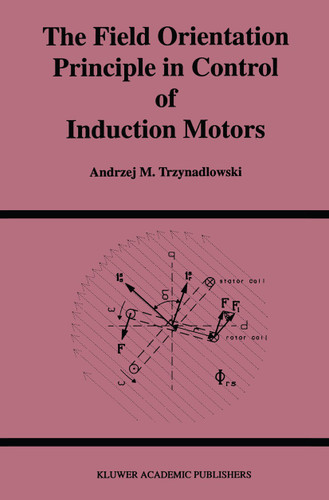 The Field Orientation Principle in Control of Induction Motors (Power Electronics and Power Systems) book cover by Andrzej M. Trzynadlowski