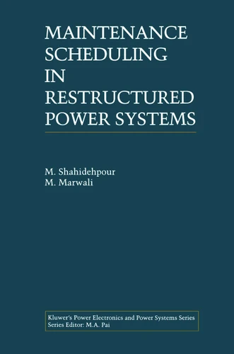 Maintenance Scheduling in Restructured Power Systems (Power Electronics and Power Systems) book cover by M. Shahidehpour, M. Marwali